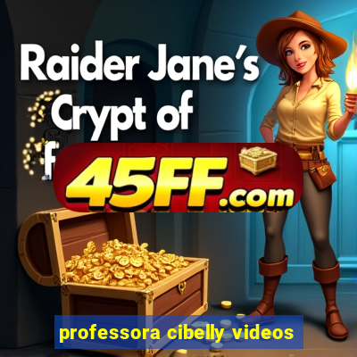professora cibelly videos